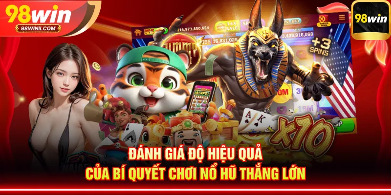 Đánh giá độ hiệu quả của bí quyết chơi nổ hũ thắng lớn