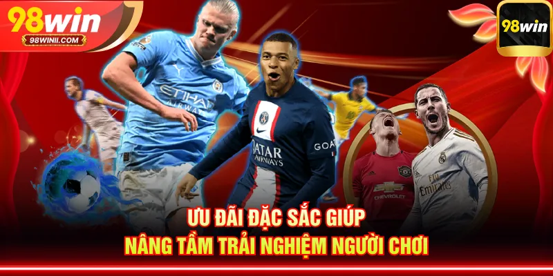 Ưu đãi đặc sắc giúp nâng tầm trải nghiệm người chơi