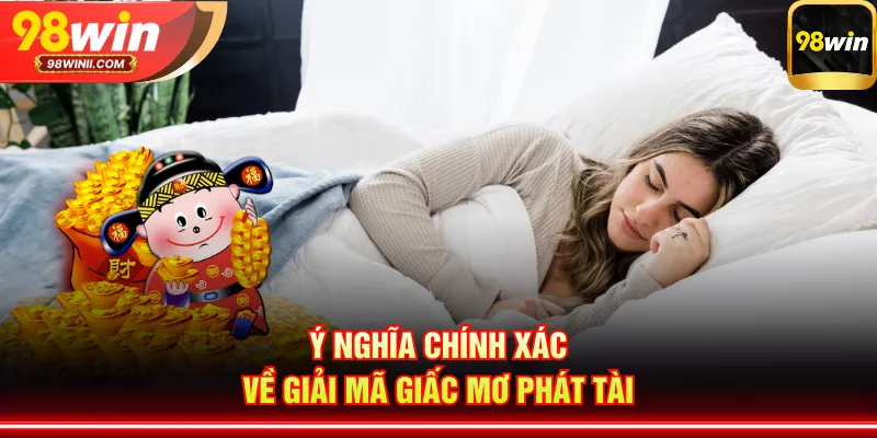 Ý nghĩa chính xác về giải mã giấc mơ phát tài